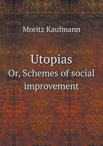 Cover image for Utopias Or, Schemes of social improvement