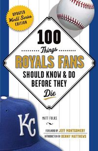 Cover image for 100 Things Royals Fans Should Know & Do Before They Die