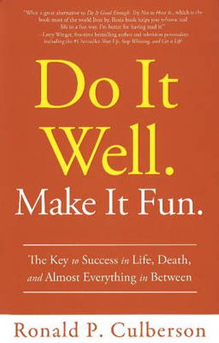 Cover image for Do It Well. Make It Fun.: The Key to Success in Life, Death, and Almost Everything in Between