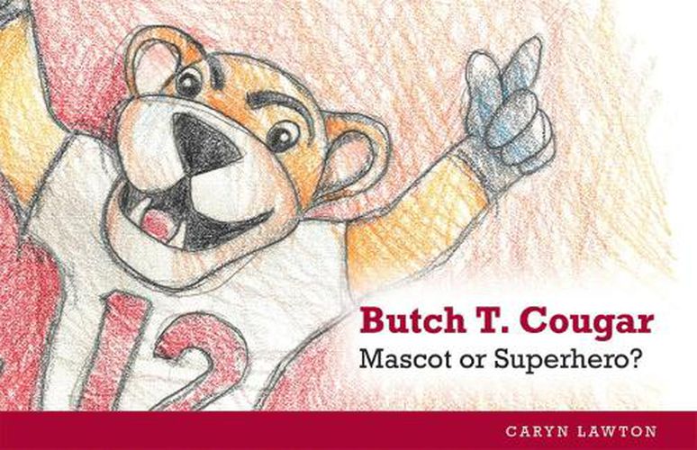 Cover image for Butch T. Cougar: Mascot or Superhero?