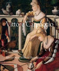 Cover image for Vittore Carpaccio: Master Storyteller of Renaissance Venice