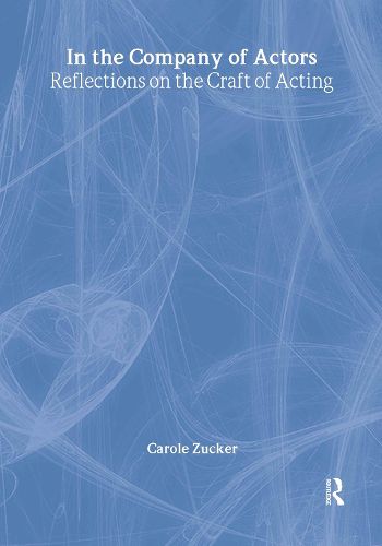 Cover image for In the Company of Actors: Reflections on the Craft of Acting