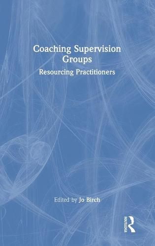 Cover image for Coaching Supervision Groups: Resourcing Practitioners