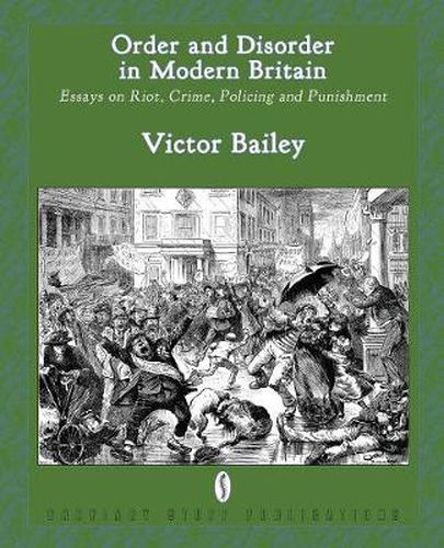 Cover image for Order and Disorder in Modern Britain: Essays on Riot, Crime, Policing and Punishment