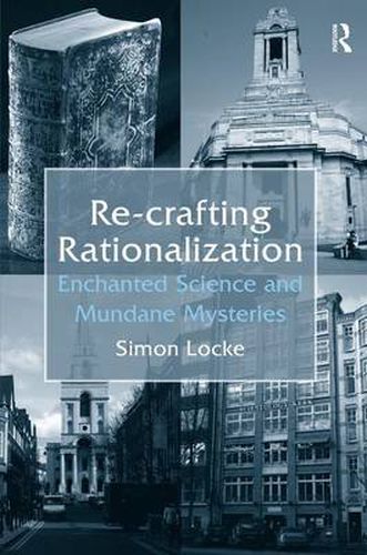 Cover image for Re-crafting Rationalization: Enchanted Science and Mundane Mysteries