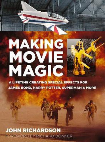 Making Movie Magic: A Lifetime Creating Special Effects for James Bond, Harry Potter, Superman and More