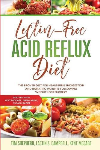 Cover image for Lectin-Free Acid Reflux Diet: The Proven Diet For Heartburn, Indigestion and Bariatric Patients Following Weight Loss Surgery: With Kent McCabe, Emma Aqiyl, & Susan Frazier