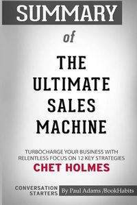 Cover image for Summary of The Ultimate Sales Machine by Chet Holmes: Conversation Starters