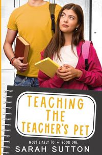 Cover image for Teaching the Teacher's Pet: A YA Enemies to Lovers Romance