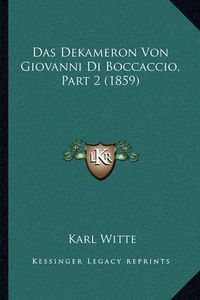 Cover image for Das Dekameron Von Giovanni Di Boccaccio, Part 2 (1859)