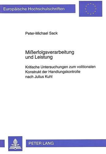 Cover image for Misserfolgsverarbeitung Und Leistung: Kritische Untersuchungen Zum Volitionalen Konstrukt Der Handlungskontrolle Nach Julius Kuhl