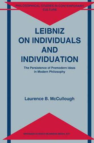 Cover image for Leibniz on Individuals and Individuation: The Persistence of Premodern Ideas in Modern Philosophy