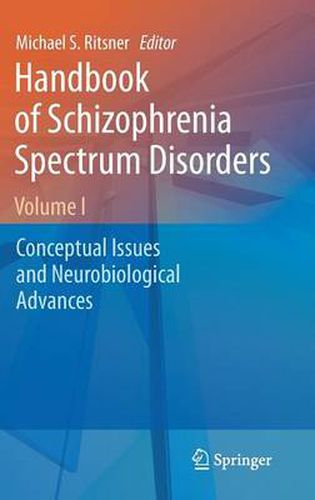 Cover image for Handbook of Schizophrenia Spectrum Disorders, Volume I: Conceptual Issues and Neurobiological Advances