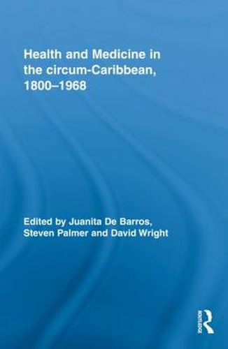 Cover image for Health and Medicine in the circum-Caribbean, 1800-1968