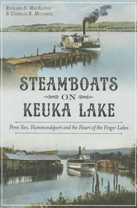 Cover image for Steamboats on Keuka Lake: Penn Yan, Hammondsport and the Heart of the Finger Lakes