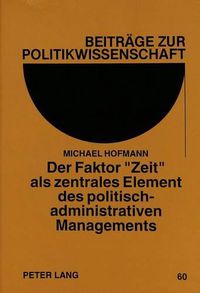 Cover image for Der Faktor -Zeit- ALS Zentrales Element Des Politisch-Administrativen Managements