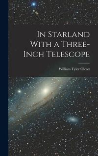 Cover image for In Starland With a Three-Inch Telescope