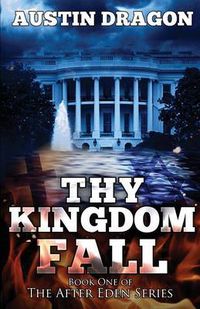 Cover image for Thy Kingdom Fall (After Eden Series, Book 1)