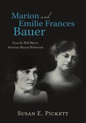 Cover image for Marion and Emilie Frances Bauer: From the Wild West to American Musical Modernism