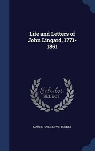 Cover image for Life and Letters of John Lingard, 1771-1851
