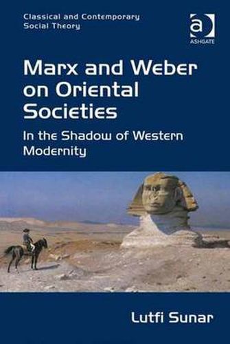Cover image for Marx and Weber on Oriental Societies: In the Shadow of Western Modernity