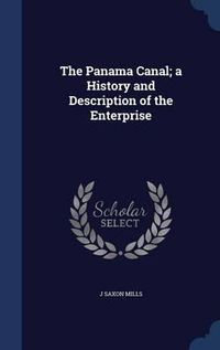 Cover image for The Panama Canal; A History and Description of the Enterprise