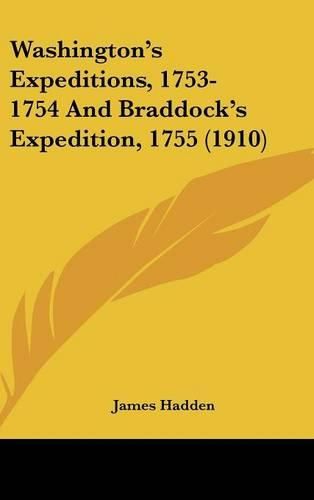 Washington's Expeditions, 1753-1754 and Braddock's Expedition, 1755 (1910)