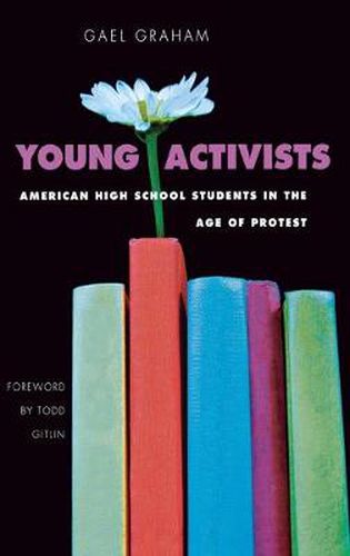 Cover image for Young Activists: American High School Students in the Age of Protest