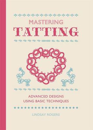 Cover image for Mastering Tatting - Advanced Designs Using Basic T echniques