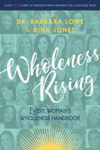 Cover image for Wholeness Rising: Every Woman's Wholeness Handbook