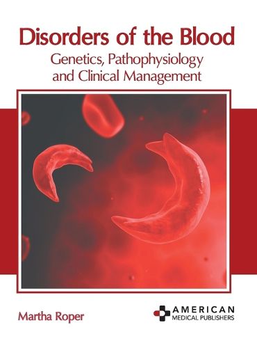 Cover image for Disorders of the Blood: Genetics, Pathophysiology and Clinical Management