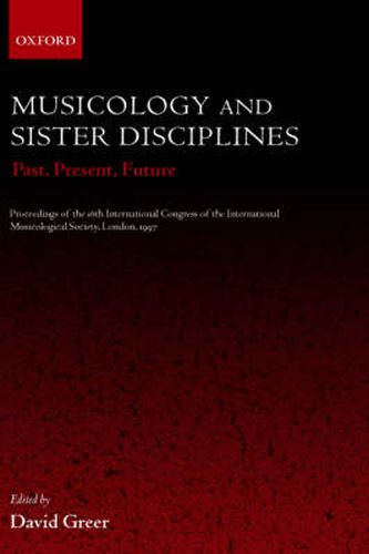 Cover image for Musicology and Sister Disciplines: Past, Present, Future -  Proceedings of the 16th International Congress of the International Musicological Society