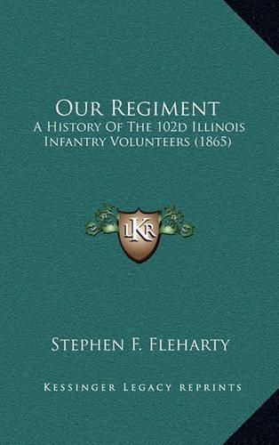 Cover image for Our Regiment: A History of the 102d Illinois Infantry Volunteers (1865)