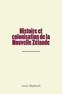 Cover image for Histoire et colonisation de la Nouvelle Zelande