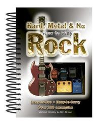 Cover image for How To Play Hard, Metal & Nu Rock: Easy-to-Use, Easy-to-Carry, Over 100 Examples
