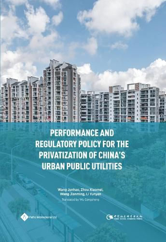 Performance and Regulatory Policy for the Privatization of China's Urban Public Utilities