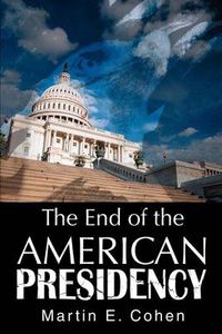 Cover image for The End of the American Presidency