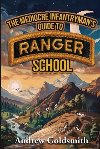 Cover image for The Mediocre Infantryman's Guide to Ranger School