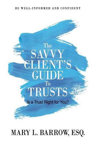 The Savvy Client's Guide to Trusts: Is a Trust Right for You?