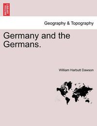 Cover image for Germany and the Germans. Vol. II.