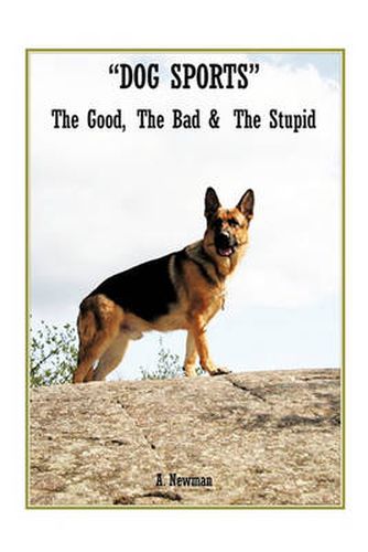 Cover image for Dog Sports: The Good, the Bad & the Stupid