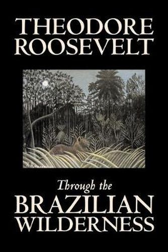 Cover image for Through the Brazilian Wilderness