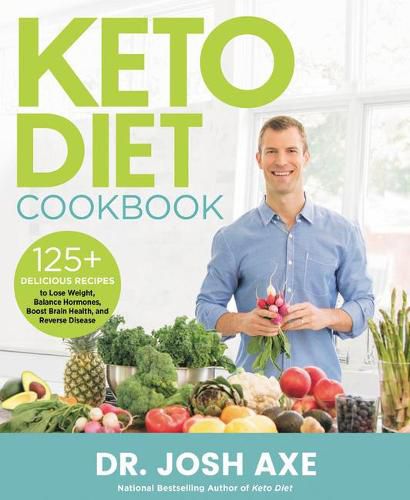 Cover image for Keto Diet Cookbook: 125+ Delicious Recipes to Lose Weight, Balance Hormones, Boost Brain Health, and Reverse Disease