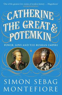 Cover image for Catherine the Great and Potemkin: Power, Love and the Russian Empire