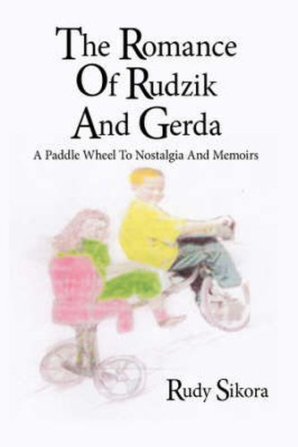 Cover image for The Romance of Rudzik and Gerda: A Paddle Wheel to Nostalgia and Memoirs