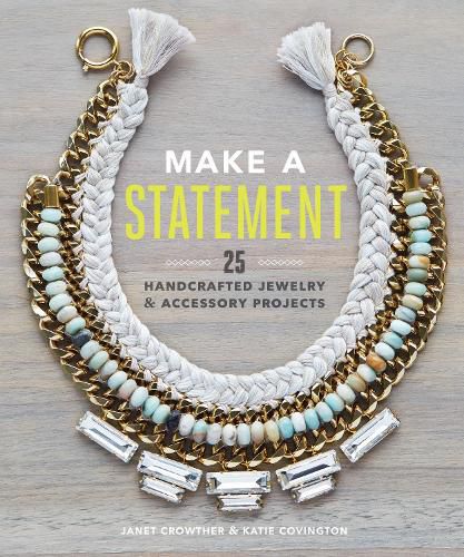 Cover image for Make a Statement: 25 Handcrafted Jewelry & Accessory Projects