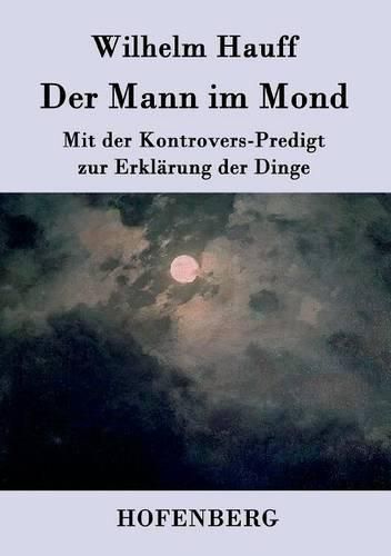 Der Mann im Mond: Mit der Kontrovers-Predigt zur Erklarung der Dinge