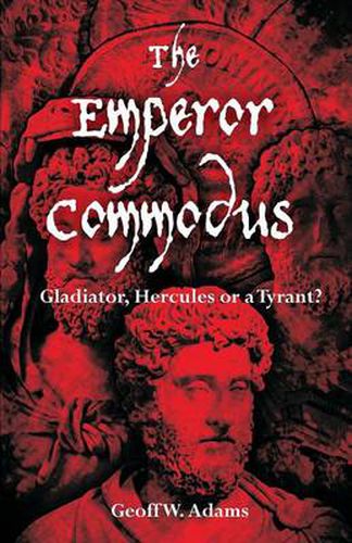 Cover image for The Emperor Commodus: Gladiator, Hercules or a Tyrant?