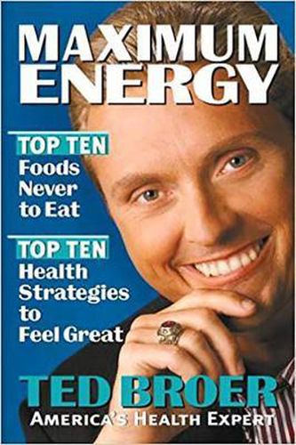 Cover image for Maximum Energy: Top Ten Health Strategies to Feel Great, Live Longer, and Enjoy Life