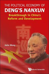 Cover image for Political Economy Of Deng's Nanxun, The: Breakthrough In China's Reform And Development